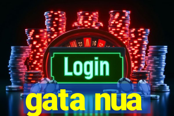 gata nua